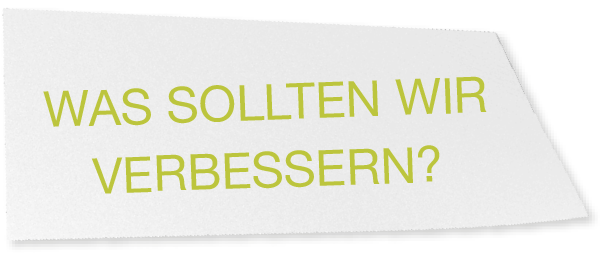 was sollten wir verbessern?